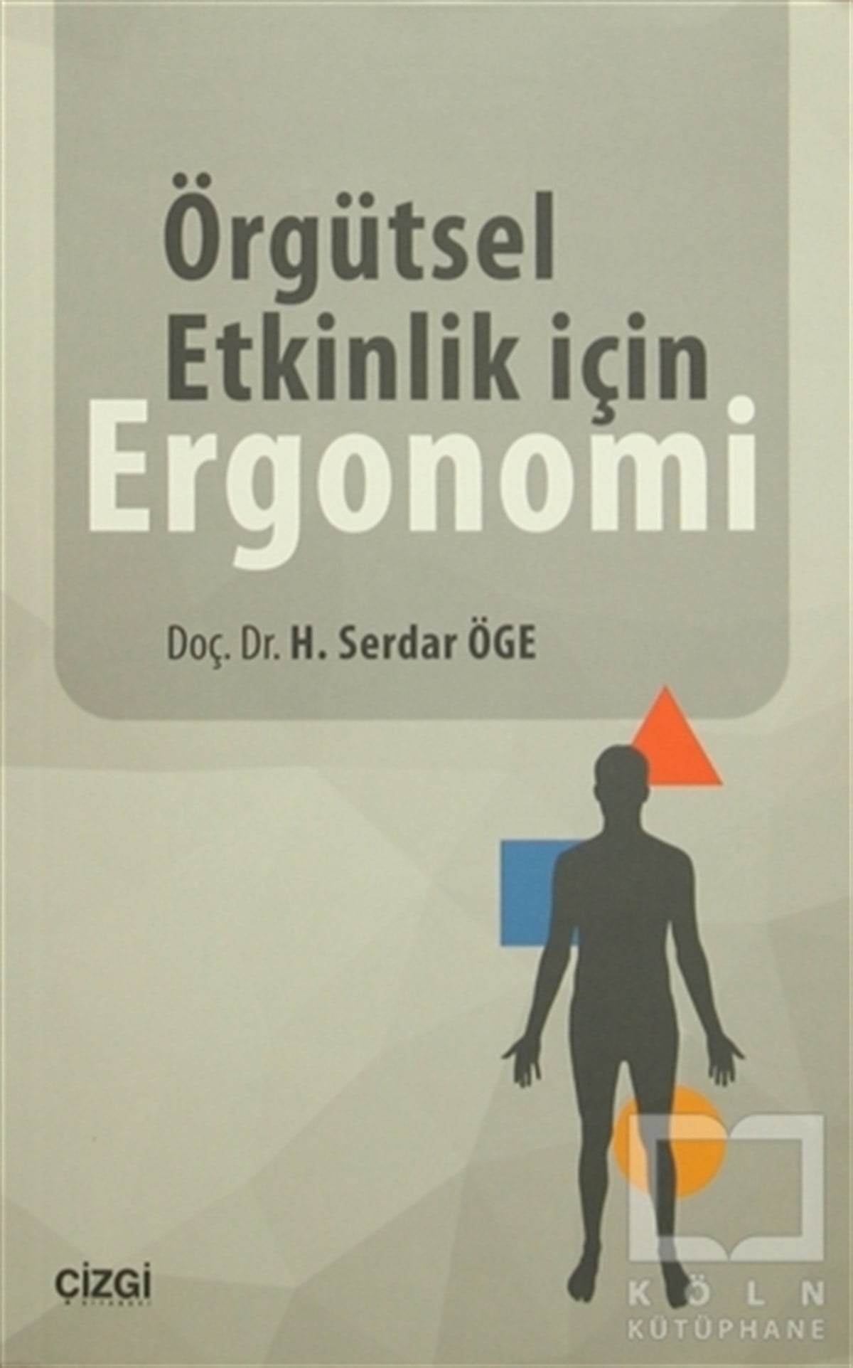 H. Serdar Ögeİş DünyasıÖrgütsel Etkinlik için Ergonomi
