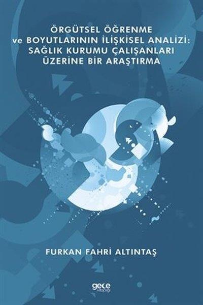 Furkan Fahri AltıntaşDigerÖrgütsel Öğrenme ve Boyutlarının İlişkisel Analizi