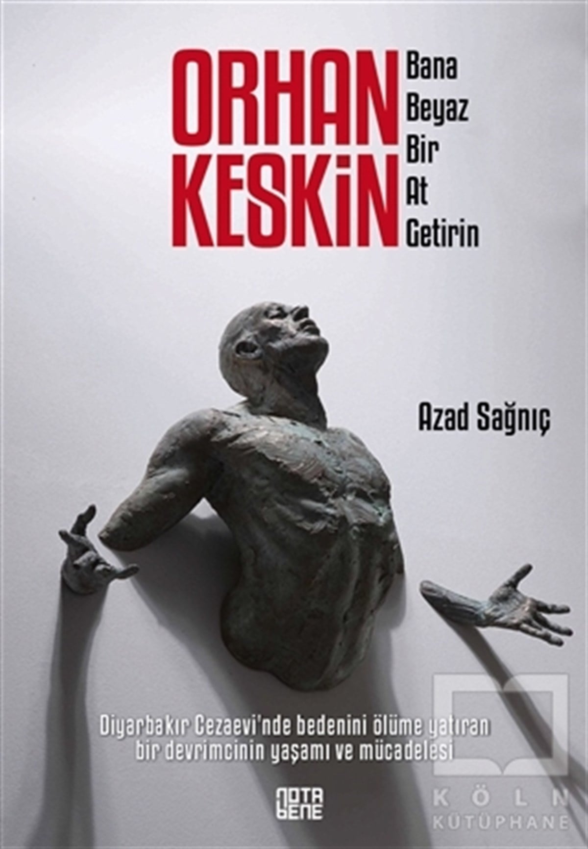 Azad SağnıçBiyografi-OtobiyogafiOrhan Keskin - Bana Beyaz Bir At Getirin