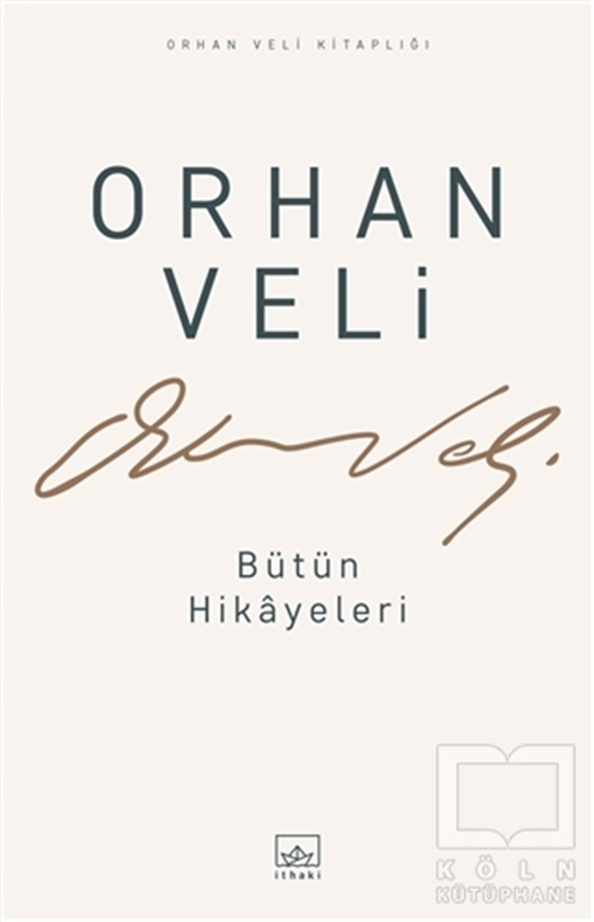 Orhan Veli KanıkHikaye (Öykü) KitaplarıOrhan Veli - Bütün Hikayeleri