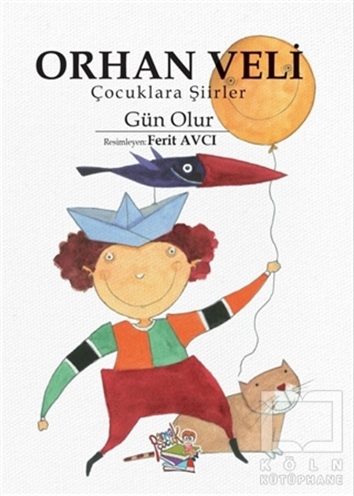 Orhan Veli KanıkÇocuk Şiir KitaplarıOrhan Veli - Çocuklara Şiirler - Gün Olur