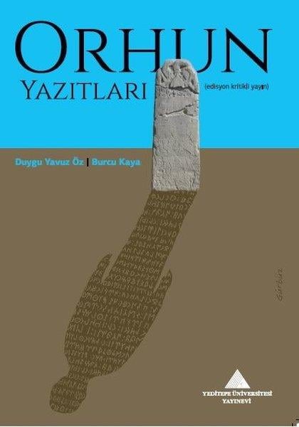 Burcu KayaTürk Tarihi Araştırmaları KitaplarıOrhun Yazıtları - Edisyon Kritikli Yayın