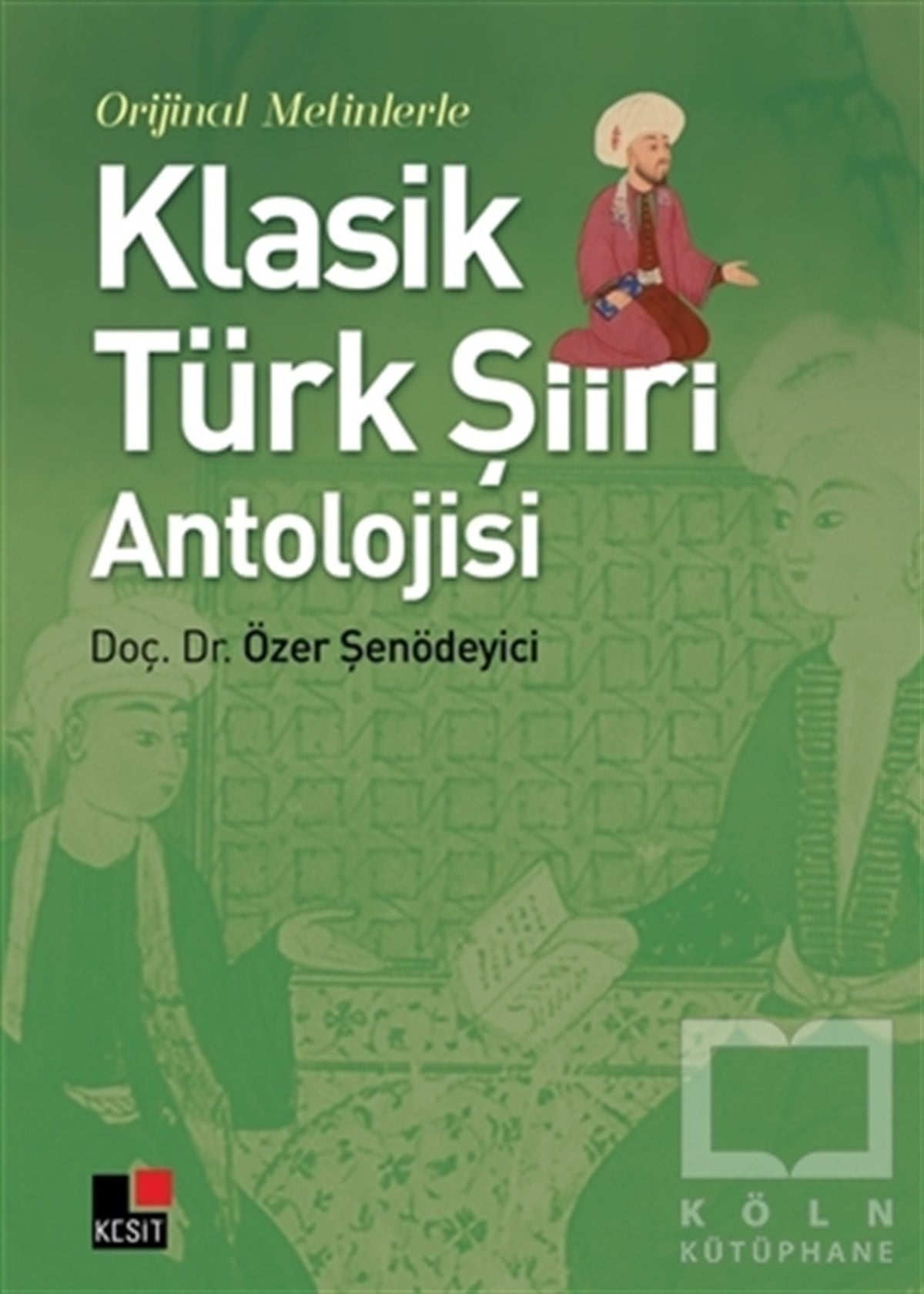 Özer ŞenödeyiciŞiirOrijinal Metinlerle Klasik Türk Şiiri Antolojisi