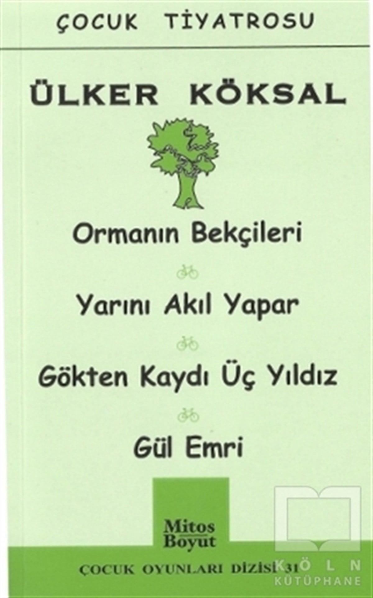 Ülker KöksalRoman-ÖyküOrman Bekçileri - Yarını Akıl Yapar - Gökten Kaydı Üç Yıldız - Gül Emri