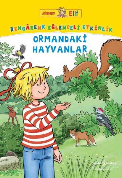 Laura LeintzEtkinlik KitaplarıOrmandaki Hayvanlar - Rengarenk Eğlenceli Etkinlik - Arkadaşım Elif
