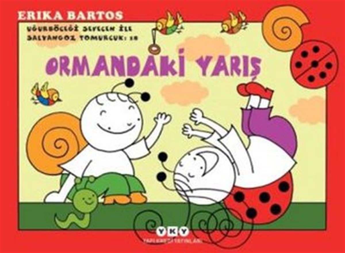 Erika BartosÇocuk Masal KitaplarıOrmandaki Yarış 18-Uğurböceği Sevecen ile Salyangoz Tomurcuk