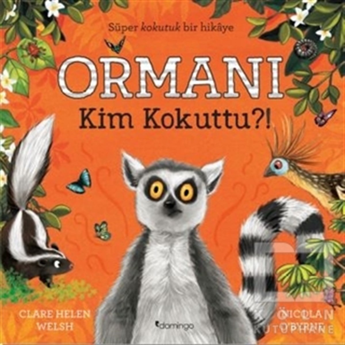 Clare Helen WelshÇocuk Masal KitaplarıOrmanı Kim Kokuttu?!