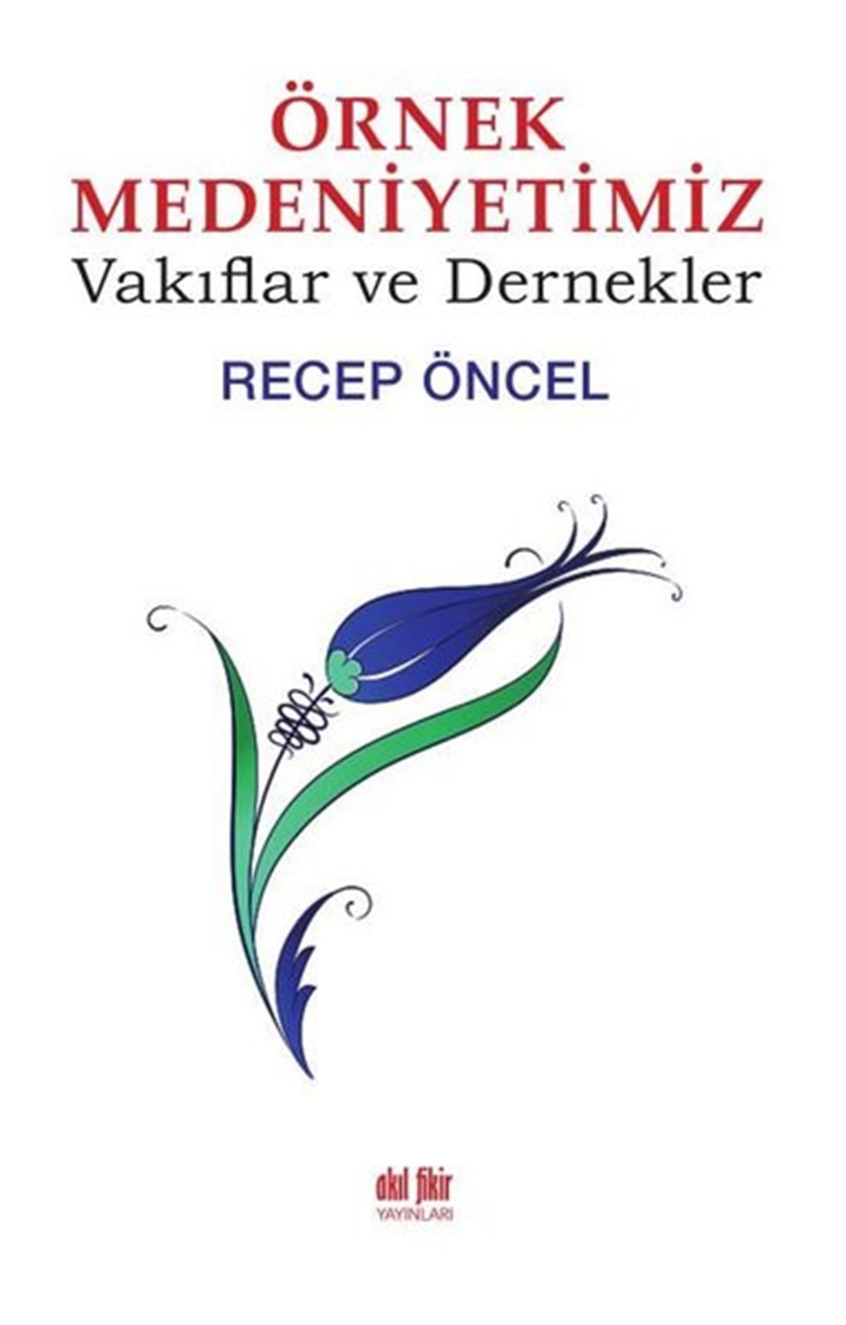 Recep Öncelİslami KitaplarÖrnek Medeniyetimiz-Vakıflar ve Dernekler