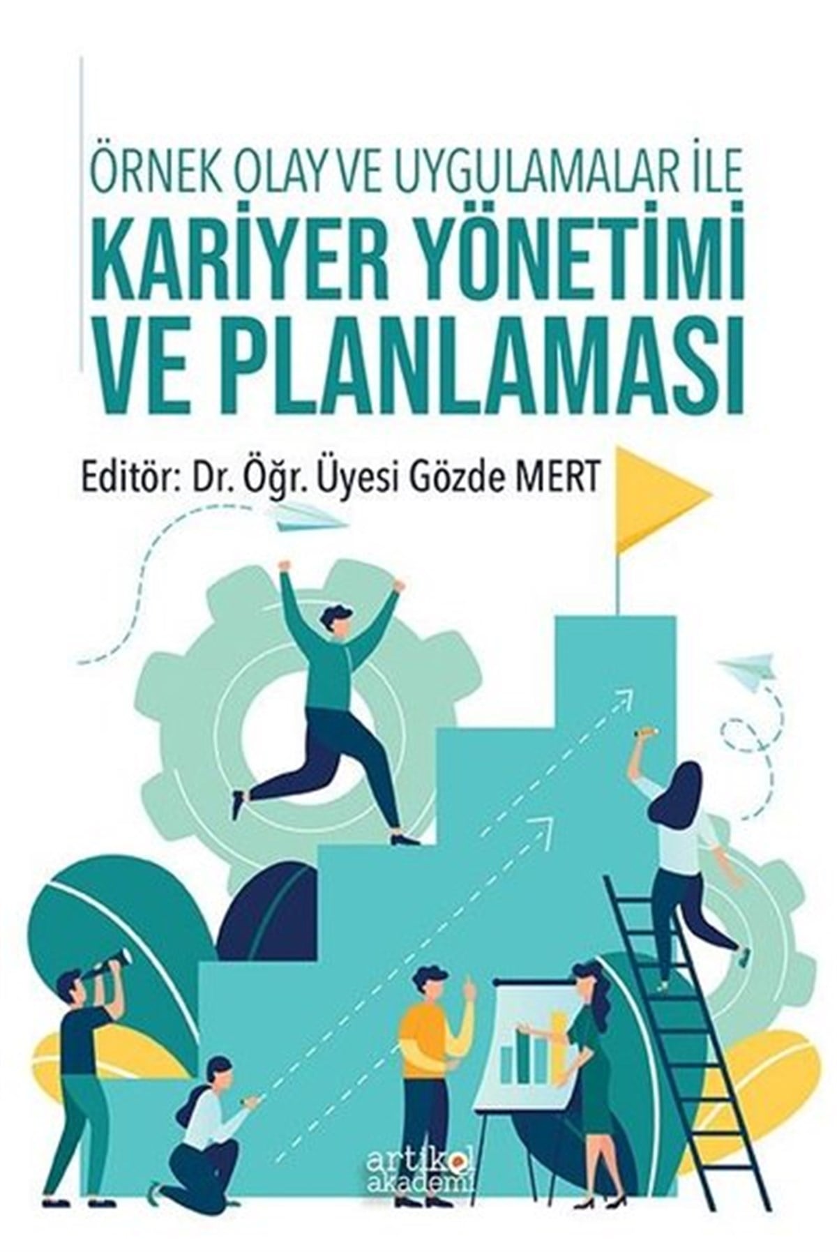 KolektifYönetim / İş Geliştirme / KaliteÖrnek Olay ve Uygulamalar ile Kariyer Yönetimi ve Planlaması