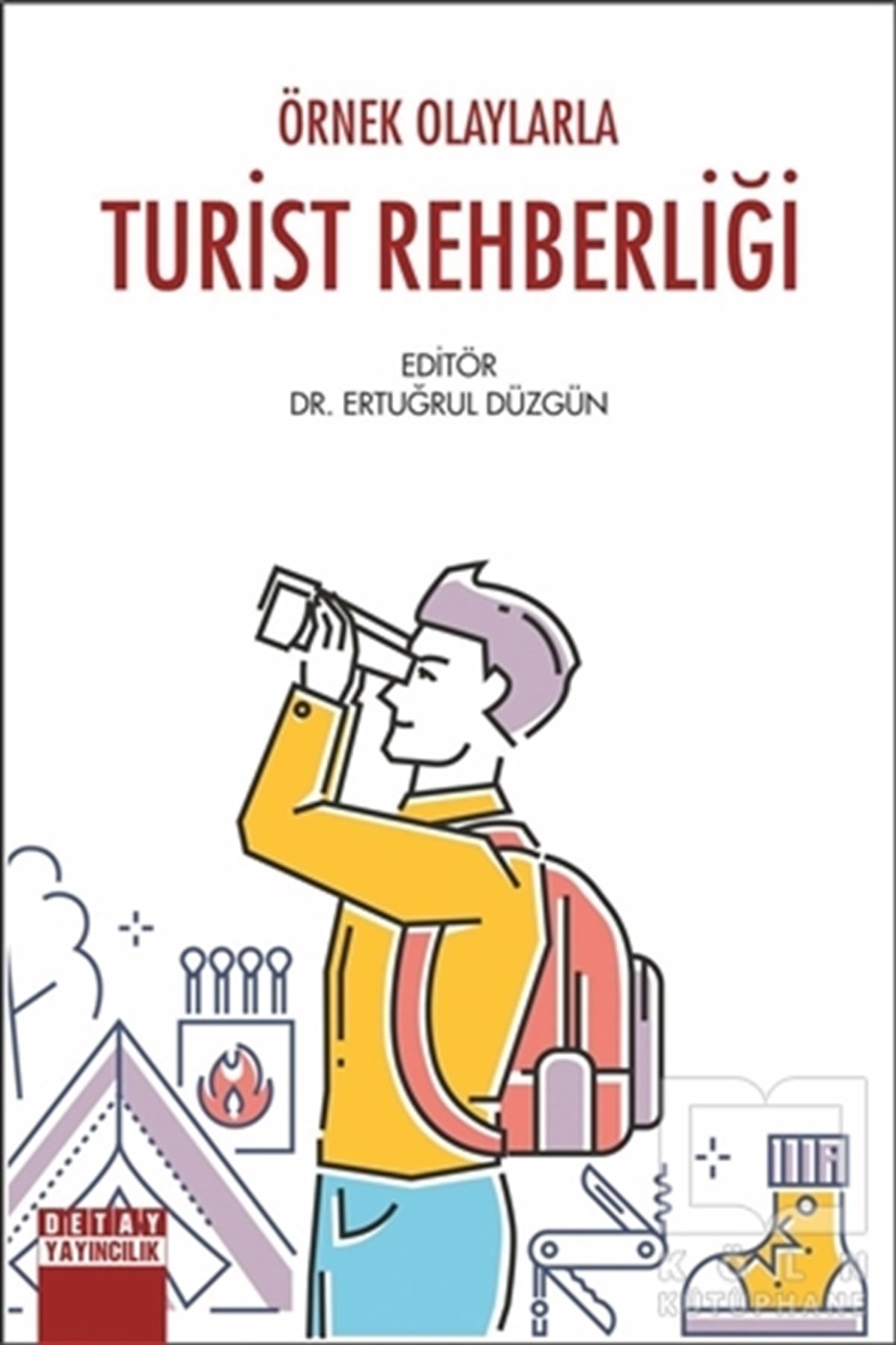 Ertuğrul DüzgünTurizmÖrnek Olaylarla Turist Rehberliği