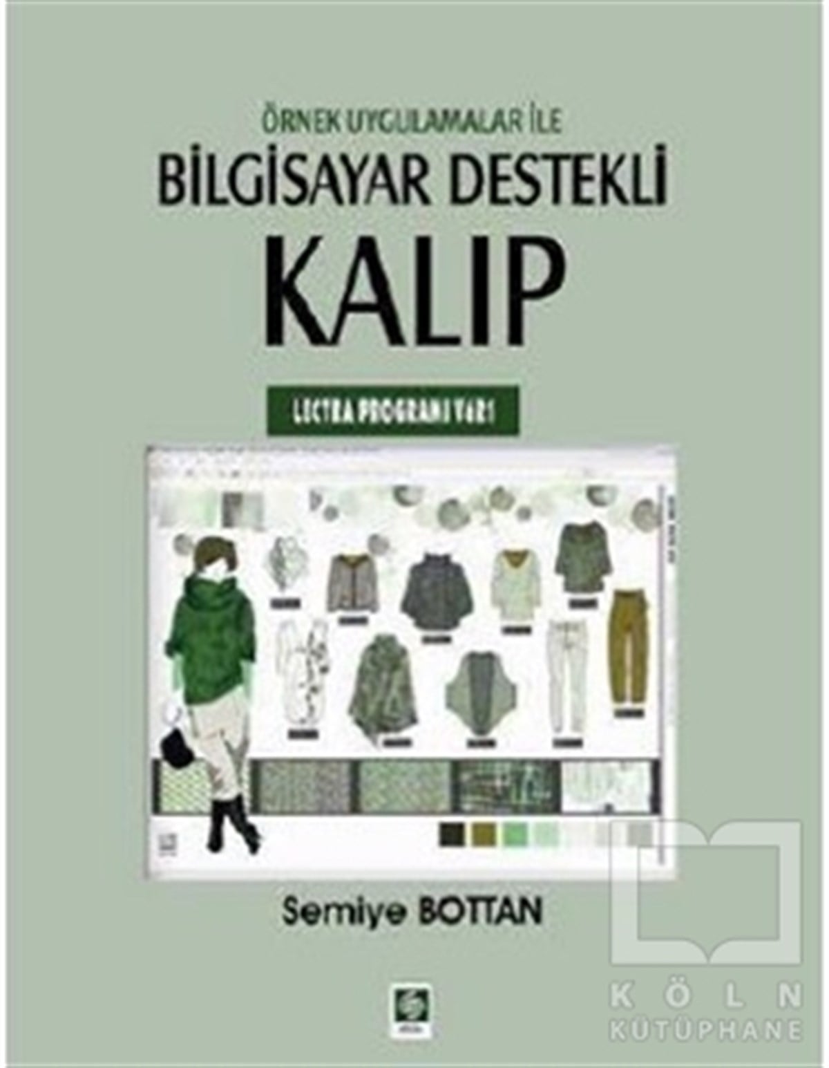 Semiye BottanDiğerÖrnek Uygulamalar ile Bilgisayar Destekli Kalıp (Lectra Programı V6R1)