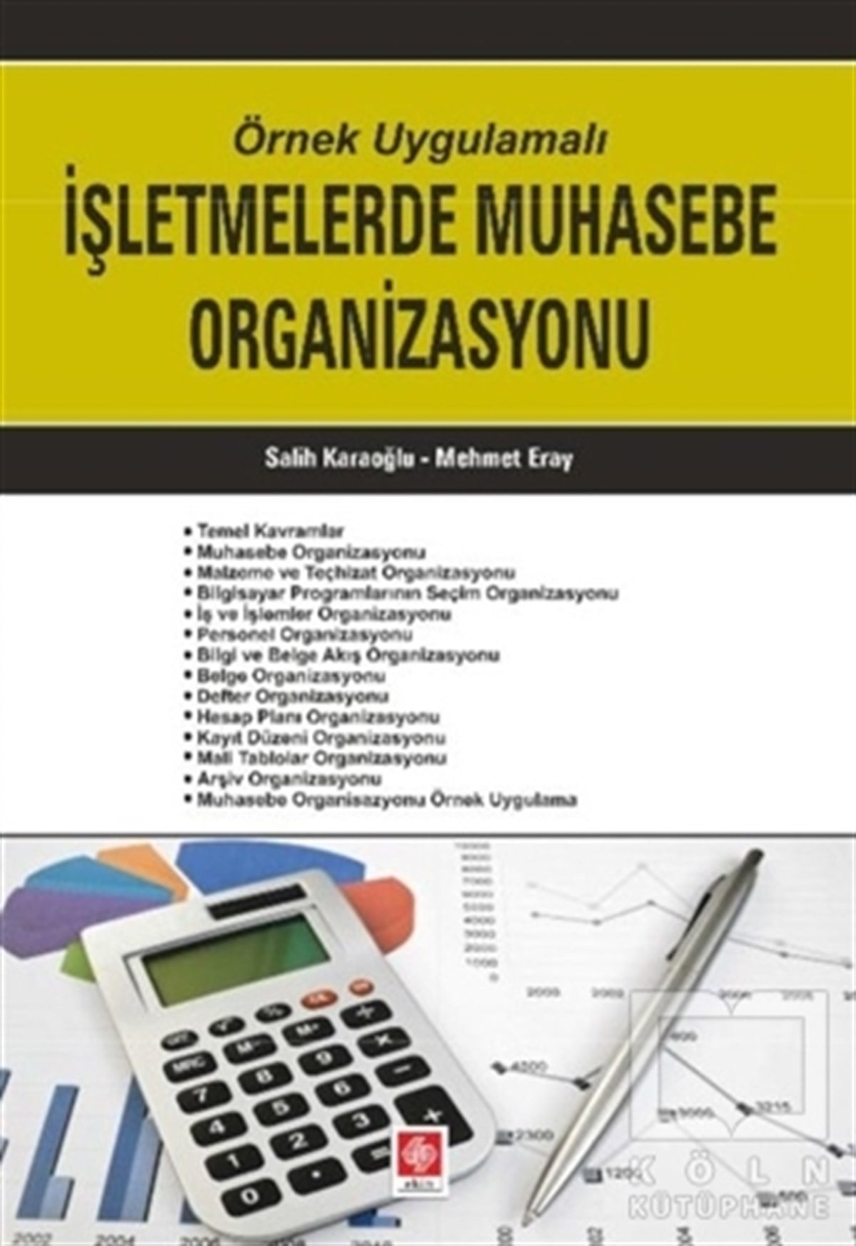 Salih Karaoğluİşletme, Muhasebe, MaliyeÖrnek Uygulamalı İşletmelerde Muhasebe Organizasyonu