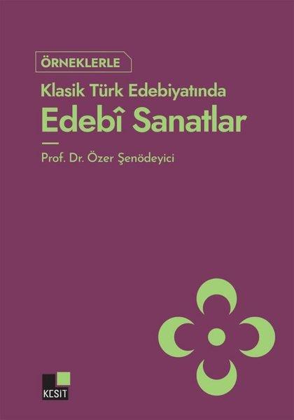 Özer ŞenödeyiciEleştiri & Kuram & İnceleme KitaplarıÖrnekleriyle Klasik Türk Edebiyatında Edebi Sanatlar