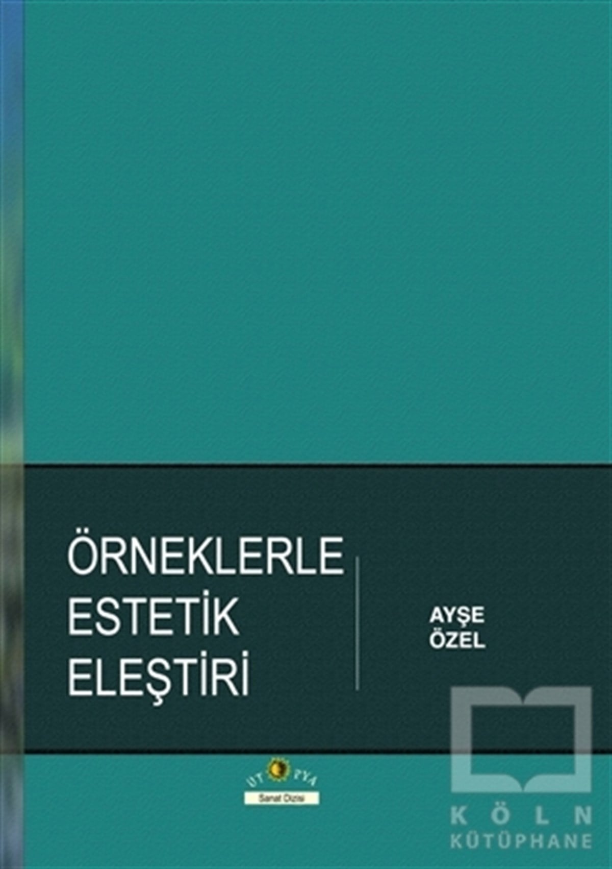 Ayşe ÖzelDiğerÖrneklerle Estetik Eleştiri