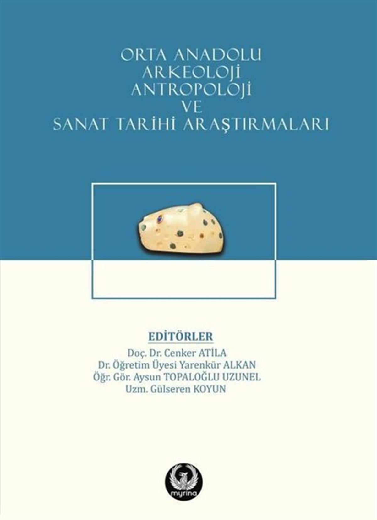 KolektifSanat Kuramı KitaplarıOrta Anadolu Arkeoloji, Antropoloji ve Sanat Tarihi Araştırmaları