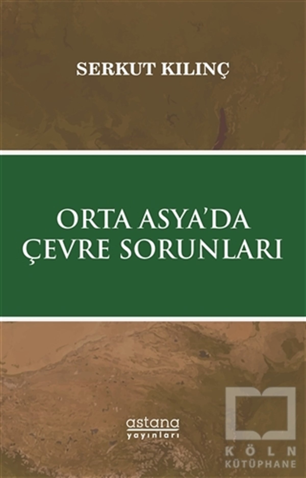 Serkut KılınçDiğerOrta Asya’da Çevre Sorunları