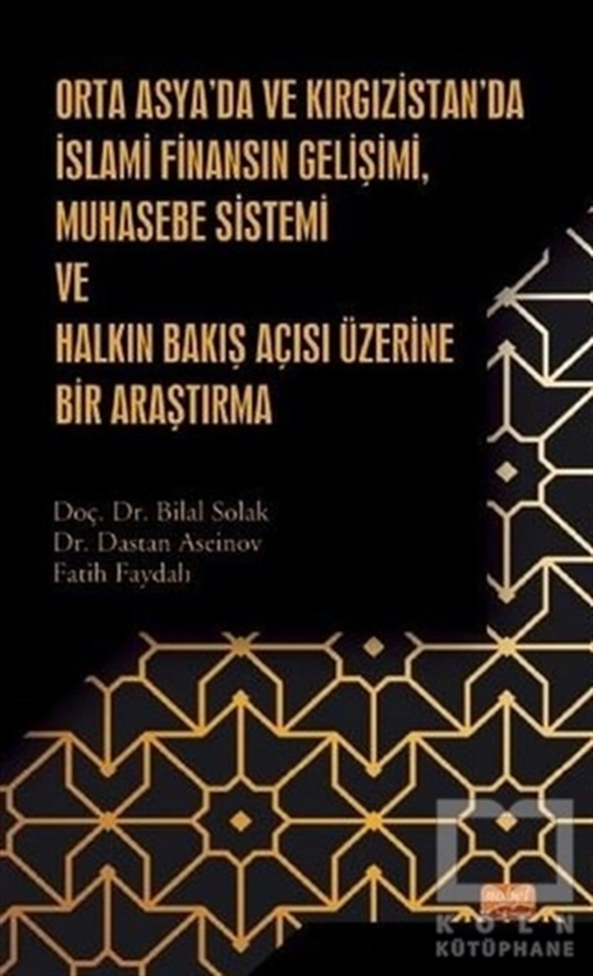 Bilal SolakAraştırma & İnceleme & Kuram KitaplarıOrta Asya’da ve Kırgızistan’da İslami Finansın Gelişimi Muhasebe Sistemi ve Halkın Bakış Açısı Üzeri