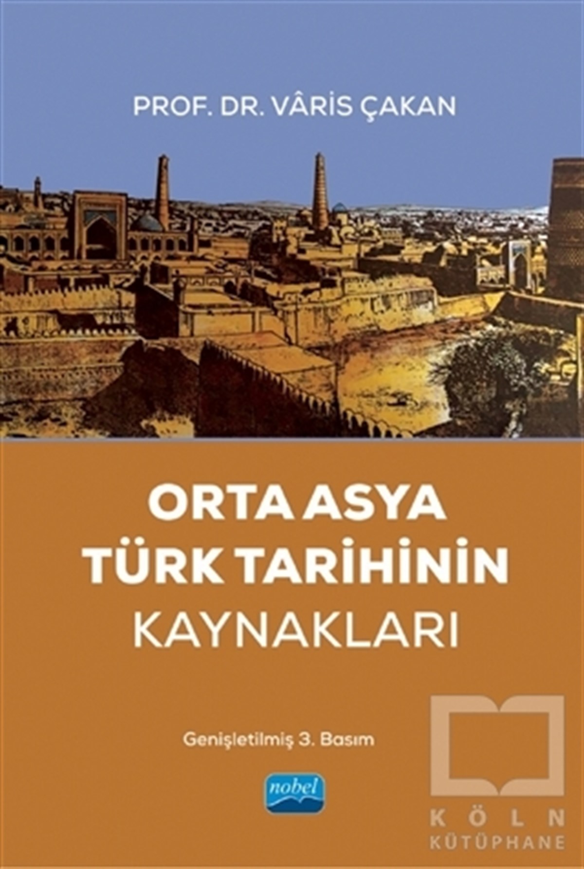 Varis ÇakanTürk Tarihi Araştırmaları KitaplarıOrta Asya Türk Tarihinin Kaynakları