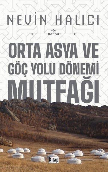 Nevin HalıcıDünya TarihiOrta Asya Ve Göç Yolu Dönemi Mutfağı