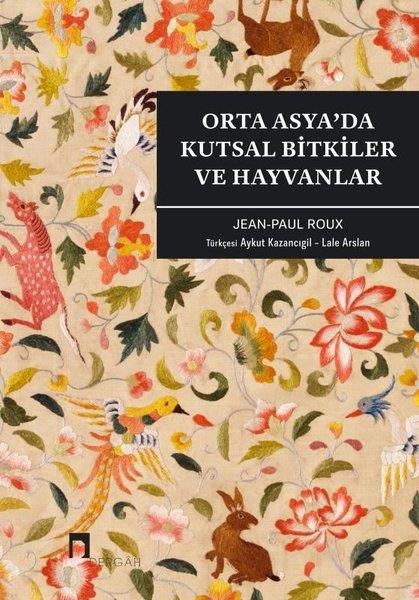 Jean Paul RouxDünya TarihiOrta Asya'da Kutsal Bitkiler ve Hayvanlar