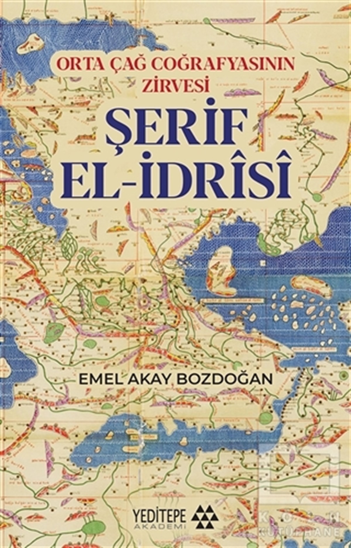 Emel Akay BozdoğanDiğerOrta Çağ Coğrafyasının Zirvesi Şerif El-İdrisi