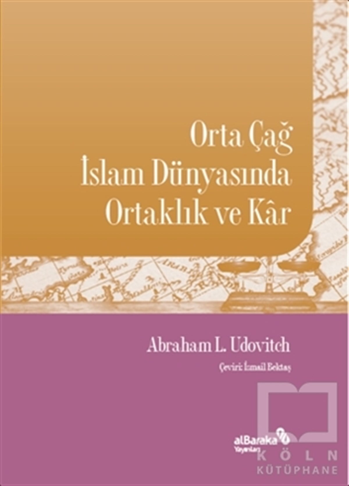 Abraham L. UdovitchBorsa KitaplarıOrta Çağ İslam Dünyasında Ortaklık ve Kar