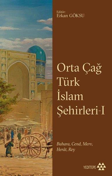 KolektifDünya TarihiOrta Çağ Türk İslam Şehirleri 1 - BuharaCend Merv Herat Rey
