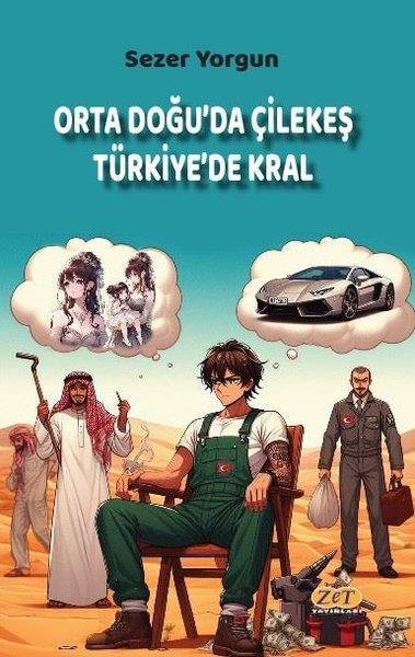 Sezer YorgunTürkiye RomanOrta Doğu'da Çilekeş Türkiye'de Kral