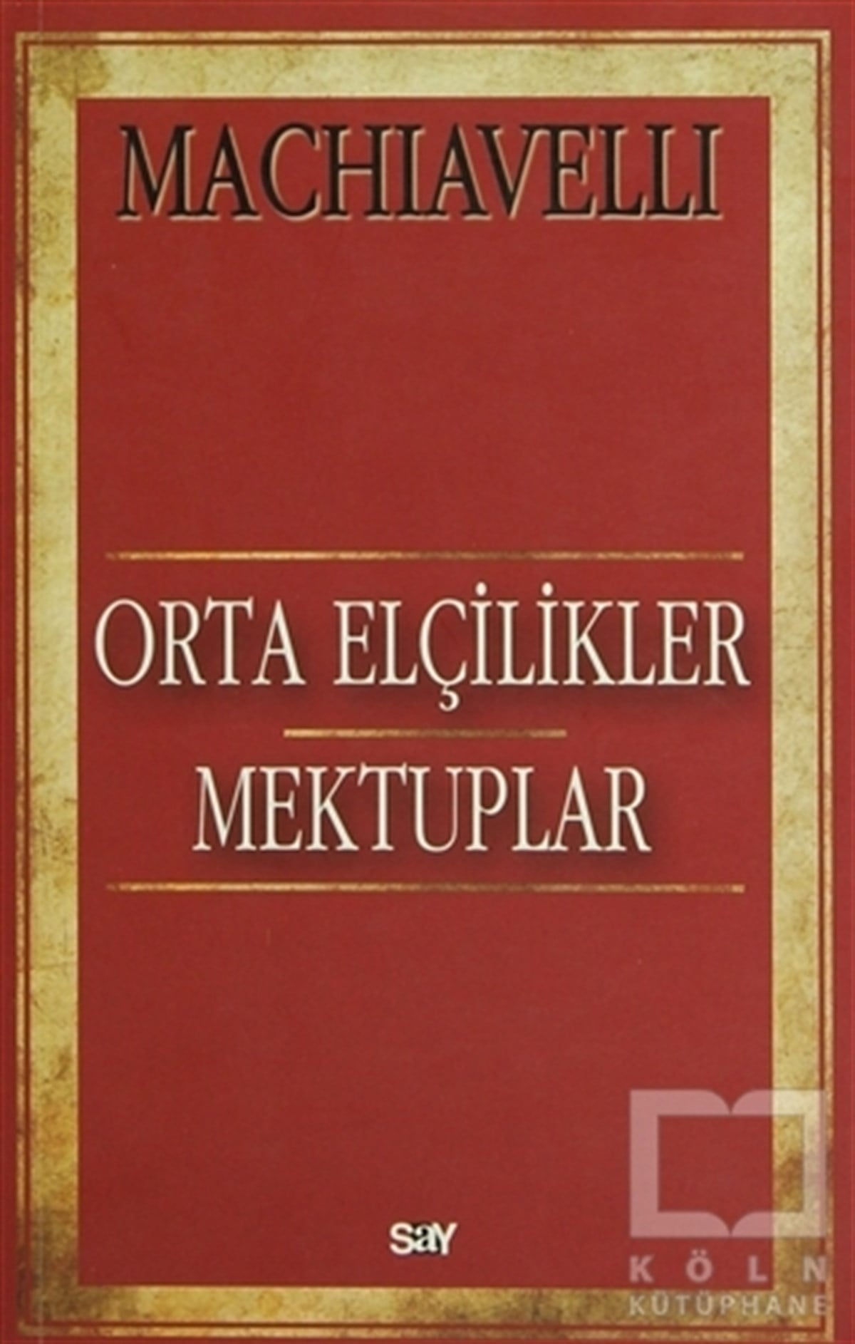 Niccolo MachiavelliÖnemli Olaylar ve Biyografi - OtobiyografiOrta Elçilikler - Mektuplar