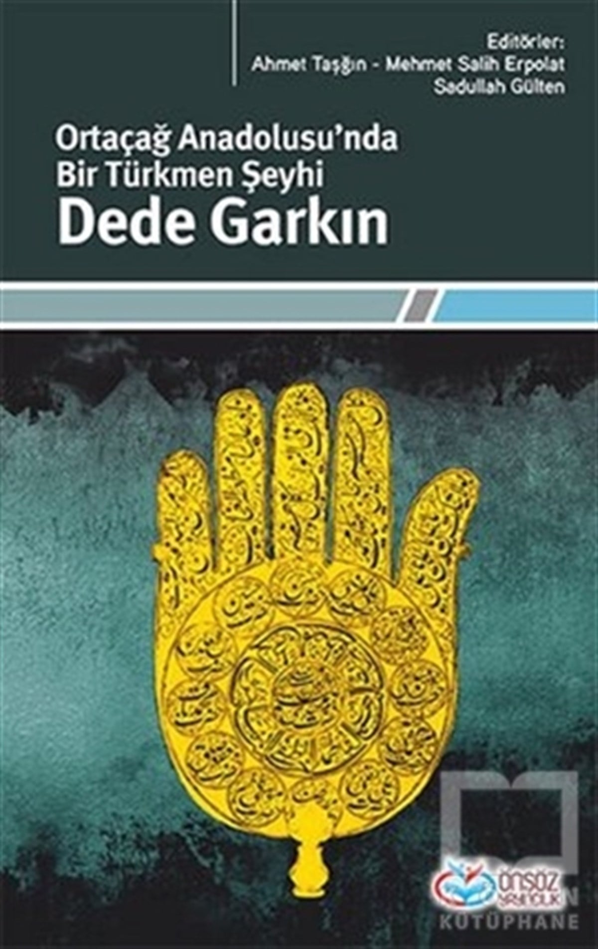 KolektifAlevilik-BektaşilikOrtaçağ Anadolusu'nda Bir Türkmen Şeyhi: Dede Garkın