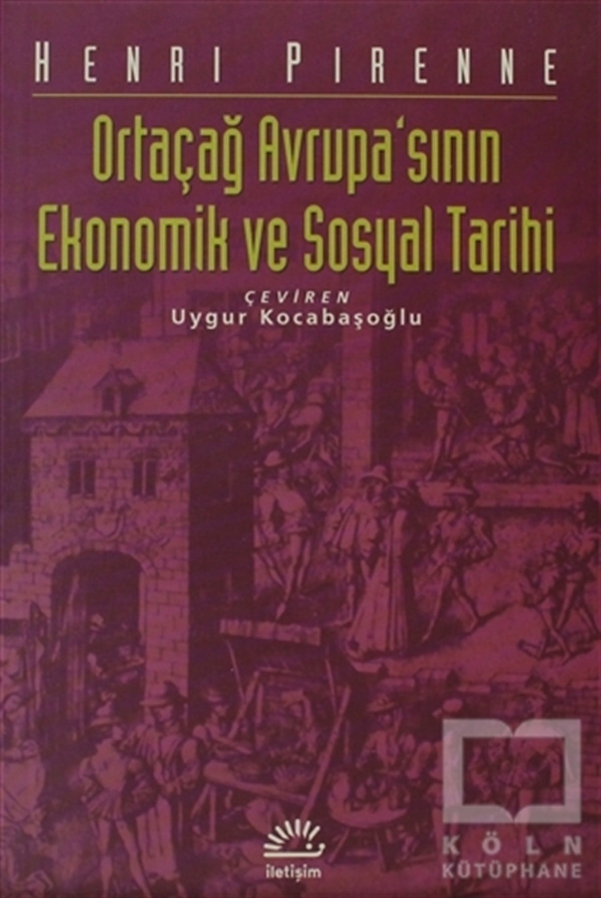 Henri PirenneDünya EkonomisiOrtaçağ Avrupa’sının Ekonomik ve Sosyal Tarihi