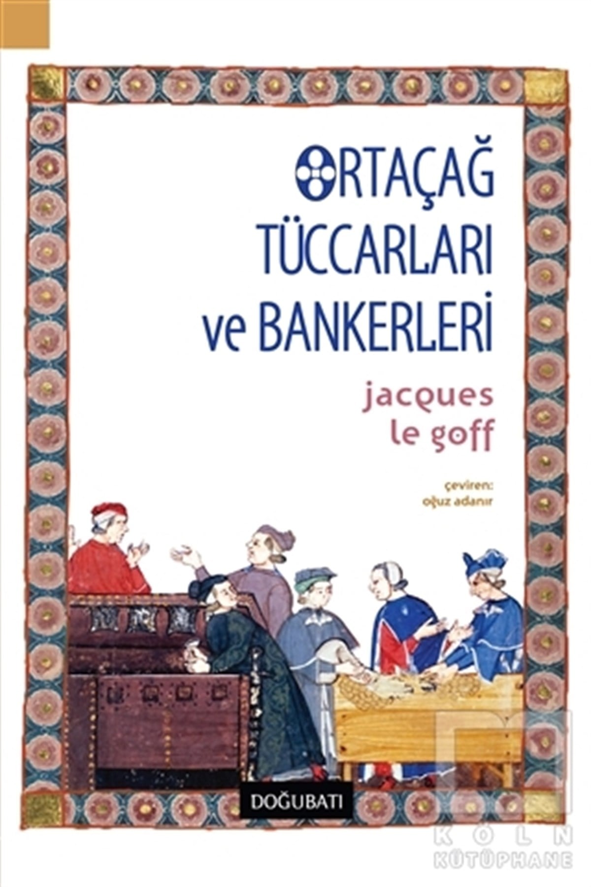 Jacques Le GoffDünya TarihiOrtaçağ Tüccarları ve Bankerleri