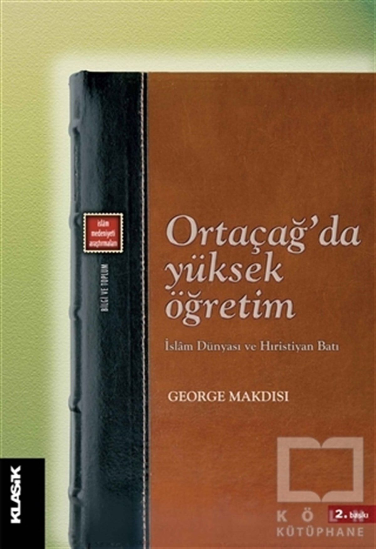 George MakdisiMüslümanlıkOrtaçağ’da Yüksek Öğretim