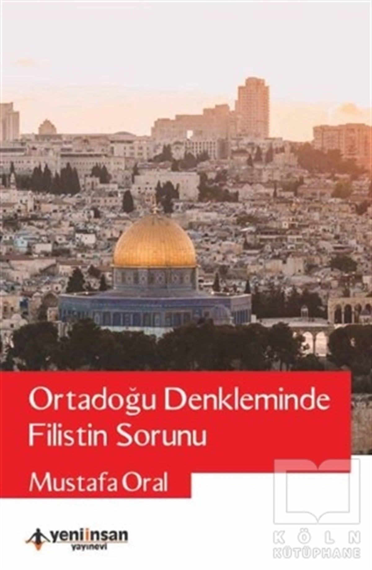 Mustafa Oralİslam ve Ortadoğu KitaplarıOrtadoğu Denkleminde Filistin Sorunu