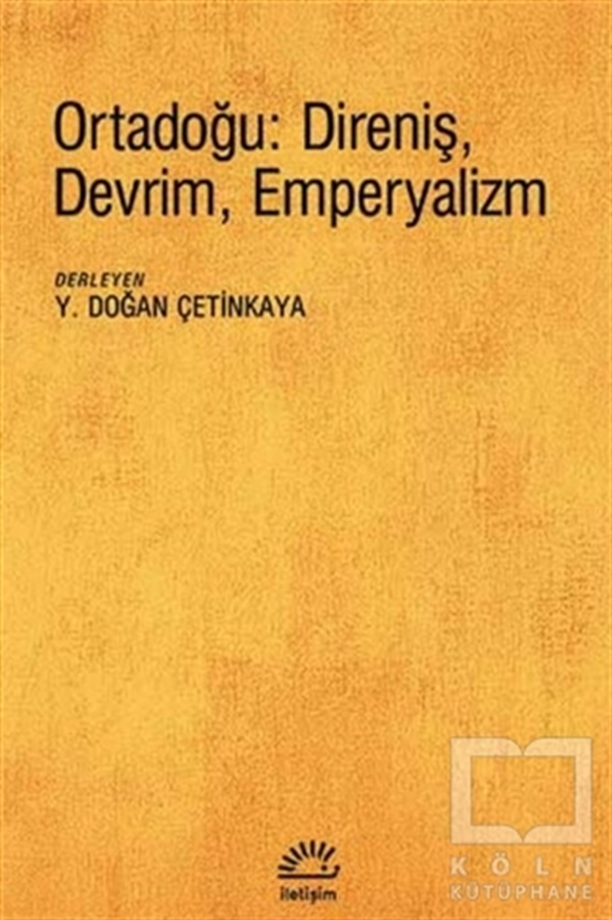 Y. Doğan ÇetinkayaUluslararası İlişkiler, Dış PolitikaOrtadoğu: Direniş, Devrim, Emperyalizm
