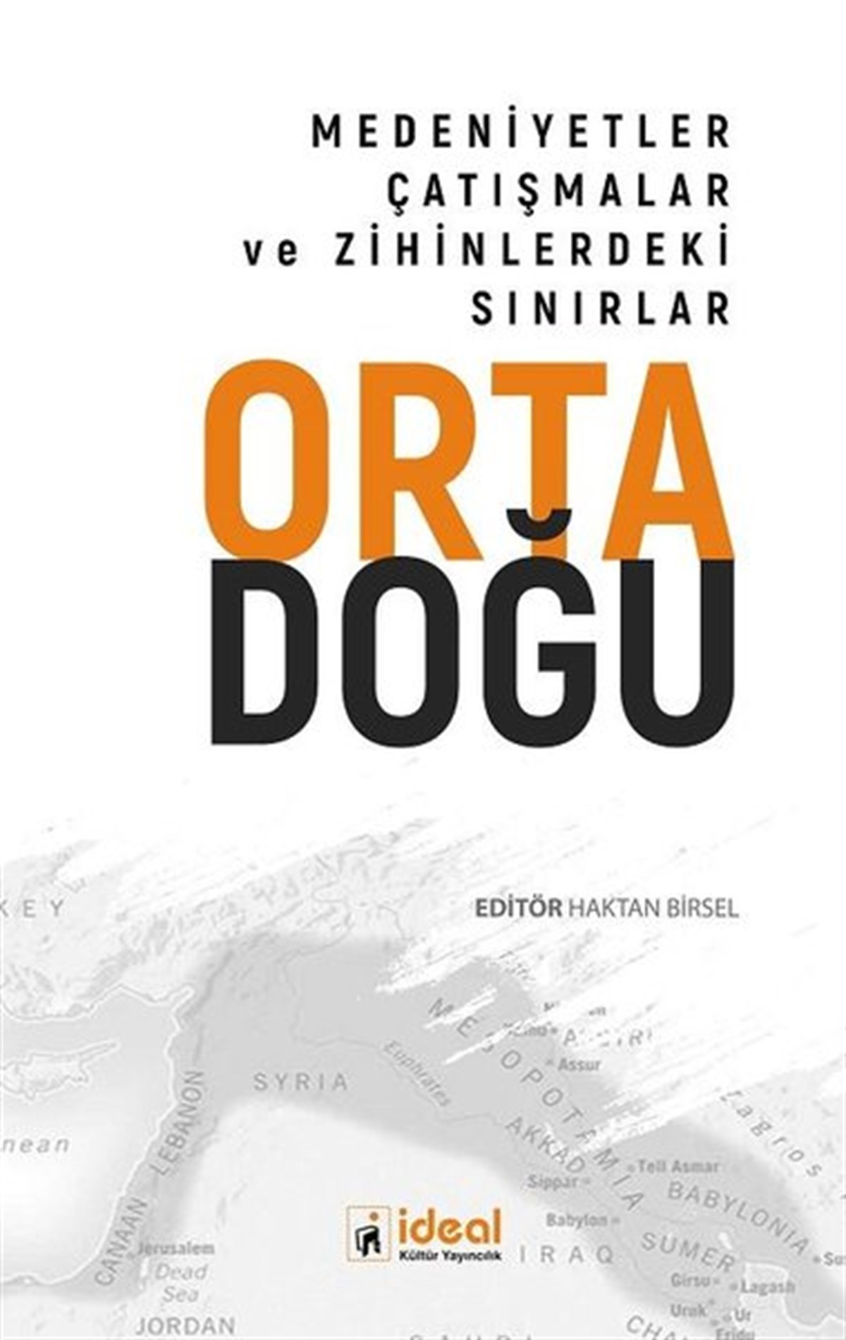 KolektifDünya TarihiOrtadoğu: Medeniyetler - Çatışmalar ve Zihinlerdeki Sınırlar