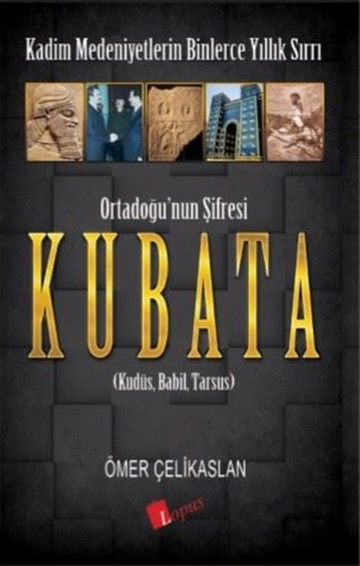 Ömer ÇelikaslanAraştırma - İncelemeOrtadoğu’nun Şifresi Kubata