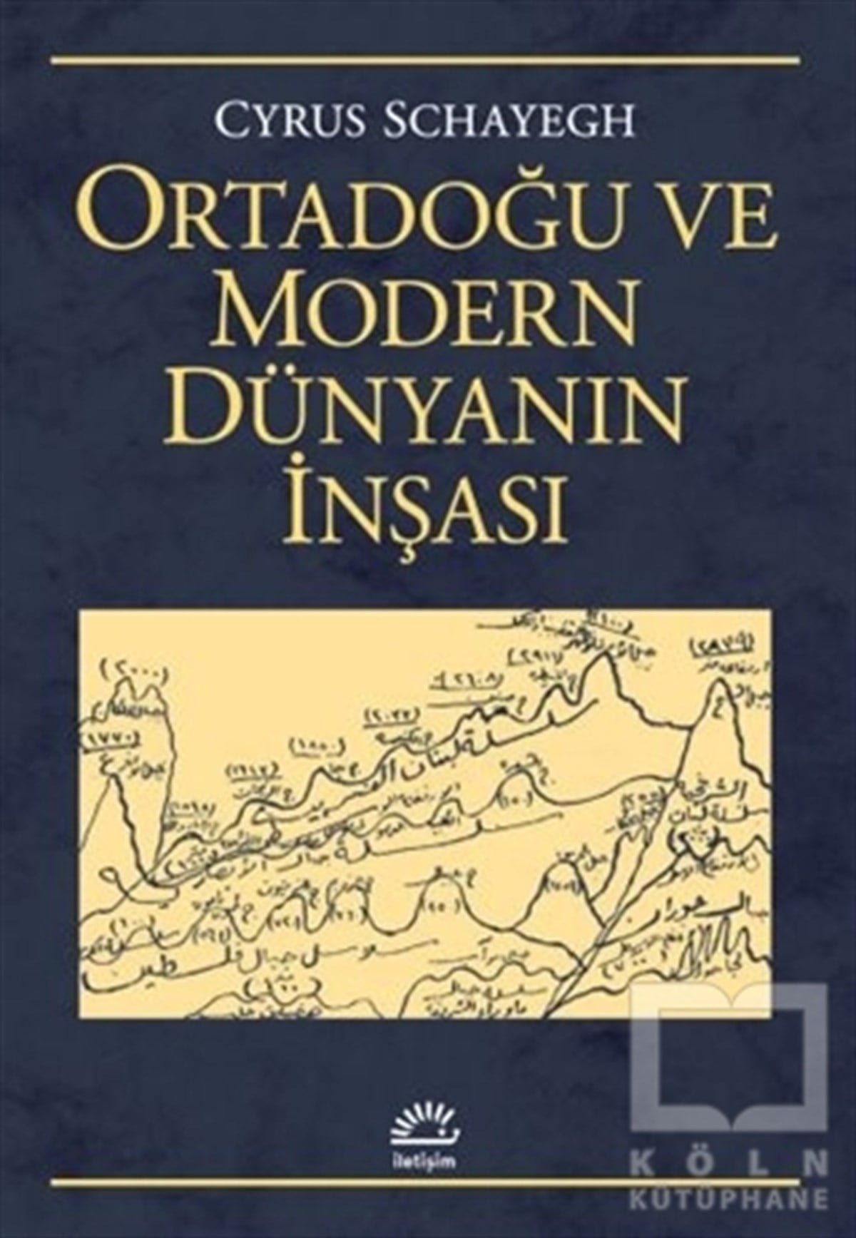 Cyrus Schayeghİslam ve Ortadoğu KitaplarıOrtadoğu ve Modern Dünyanın İnşası