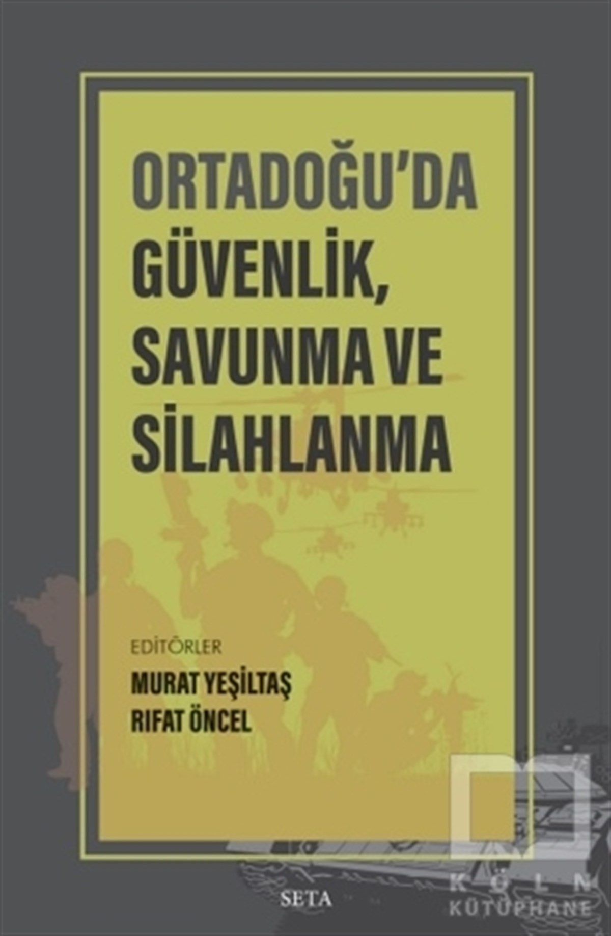 Murat Yeşiltaşİslam ve Ortadoğu KitaplarıOrtadoğu’da Güvenlik Savunma ve Silahlanma