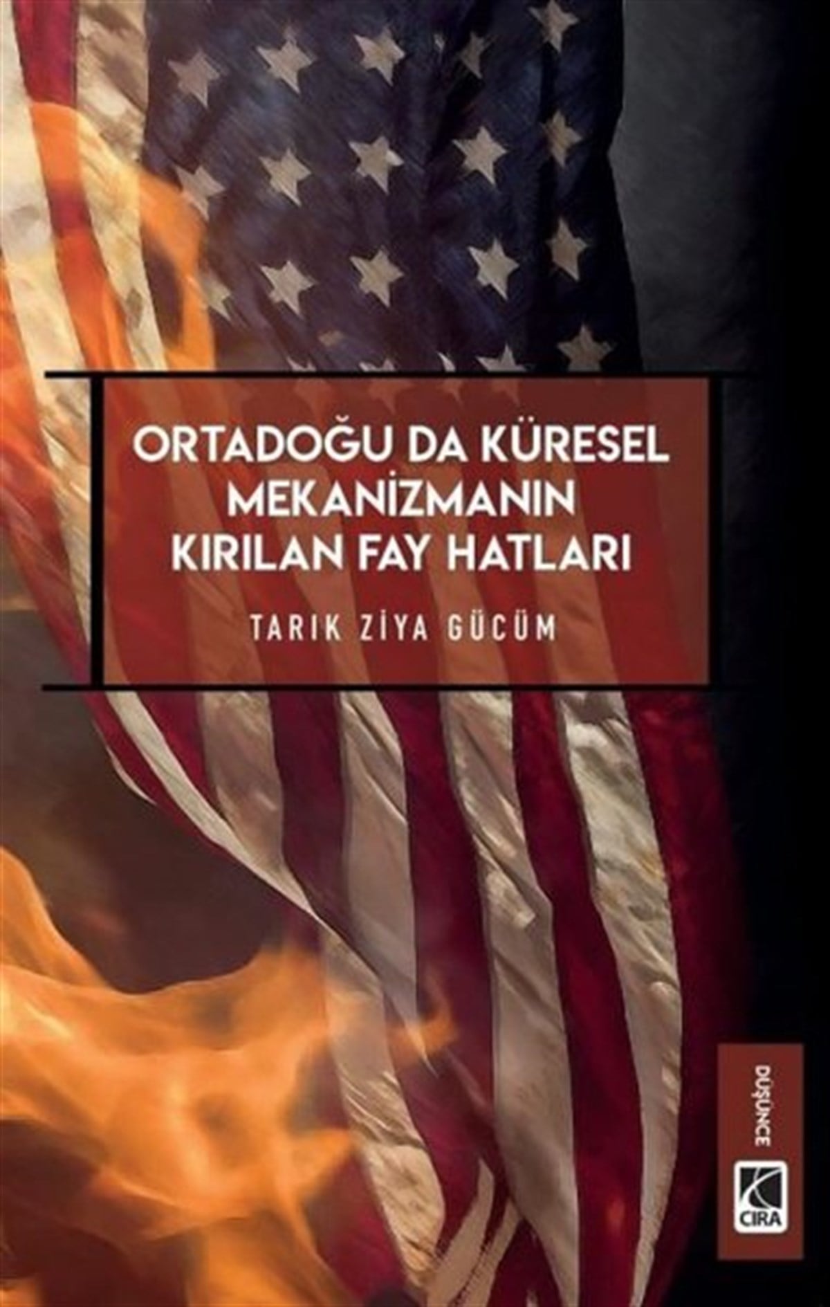 Tarık Ziya GücümDünya Siyaseti ve PolitikasıOrtadoğu'da Küresel Mekanizmanın Kırılan Fay Hatları