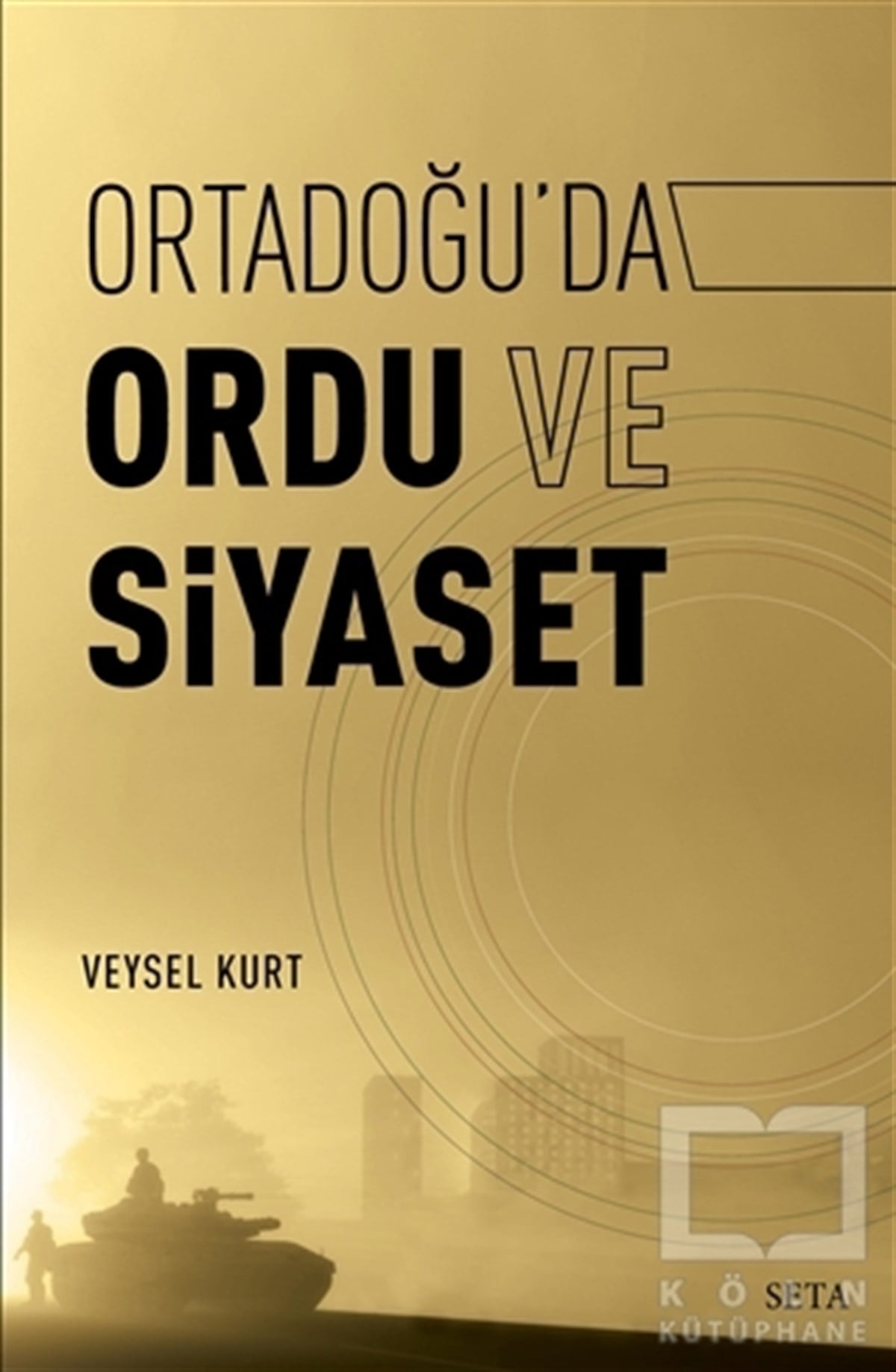 Veysel Kurtİslam, OrtadoğuOrtadoğu’da Ordu ve Siyaset