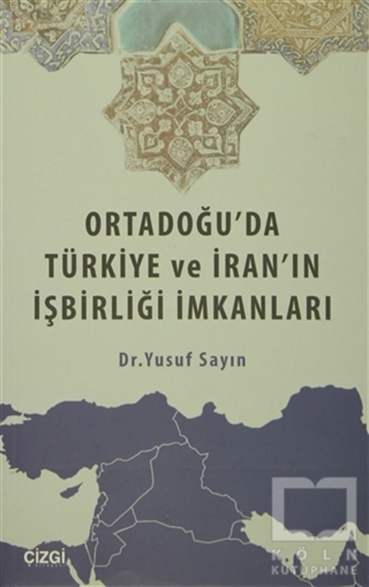 Yusuf SayınUluslararası İlişkiler, Dış PolitikaOrtadoğu'da Türkiye ve İran'ın İşbirliği İmkanları
