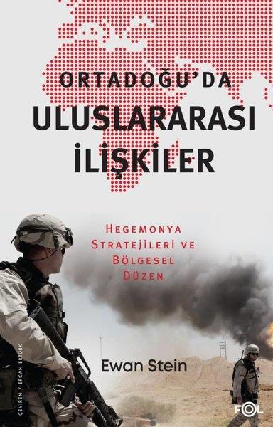 Ewan SteinDünya Siyaseti ve PolitikasıOrtadoğu'da Uluslararası İlişkiler - Hegemonya Stratejileri ve Bölgesel Düzen