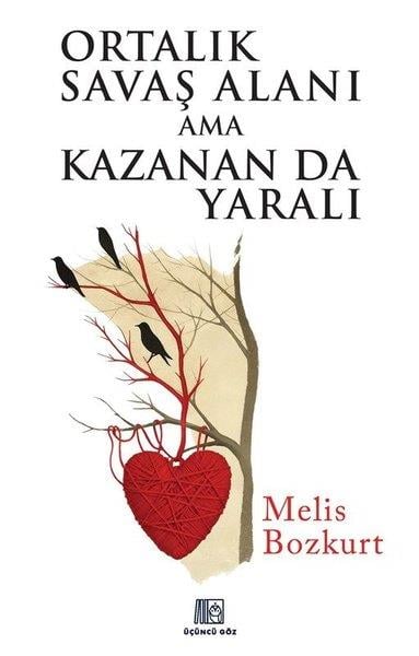 Melis BozkurtKişisel Gelişim KitaplarıOrtalık Savaş Alanı Ama Kazanan da Yaralı