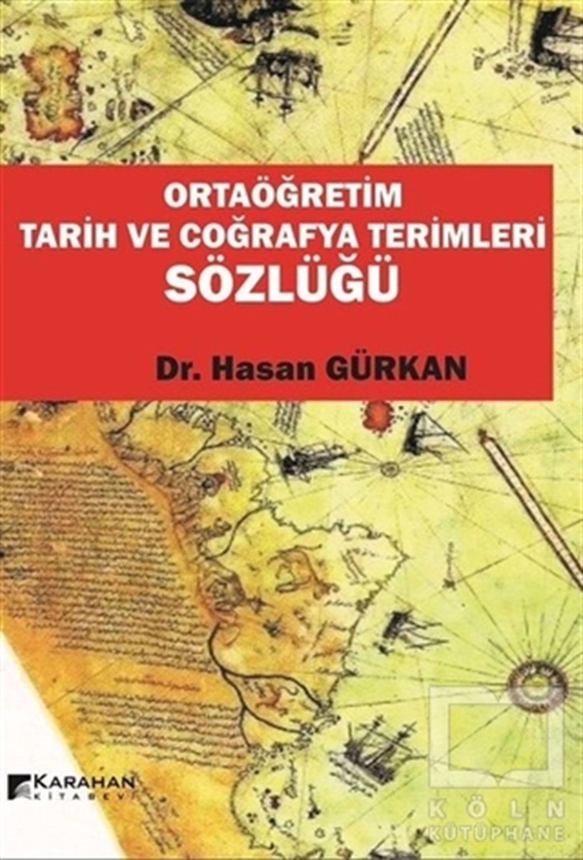 Hasan GürkanSözlükler ve Konuşma KılavuzlarıOrtaöğretim Tarih ve Coğrafya Terimleri Sözlüğü