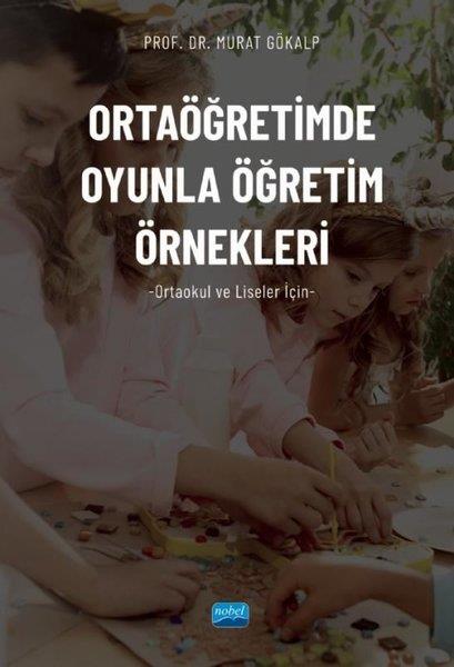 Murat GökalpEğitimOrtaöğretimde Oyunla Öğretim Örnekleri - Ortaokul ve Liseler için