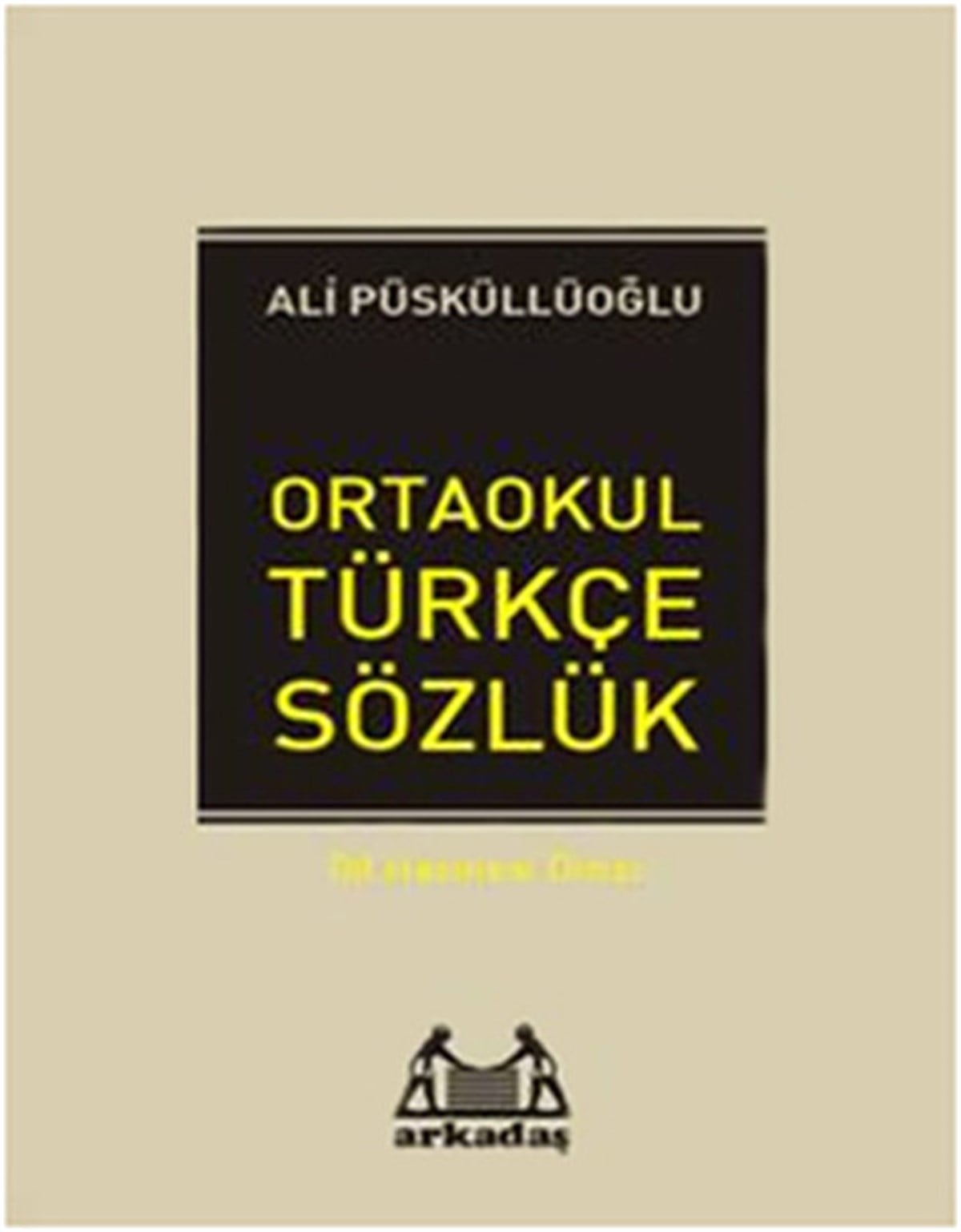 Ali PüsküllüoğluSözlükler ve Konuşma KılavuzlarıOrtaokul Türkçe Sözlük