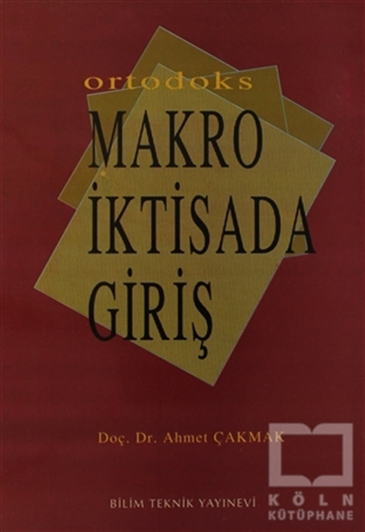 Ahmet ÇakmakAkademikOrtodoks Makro İktisada Giriş