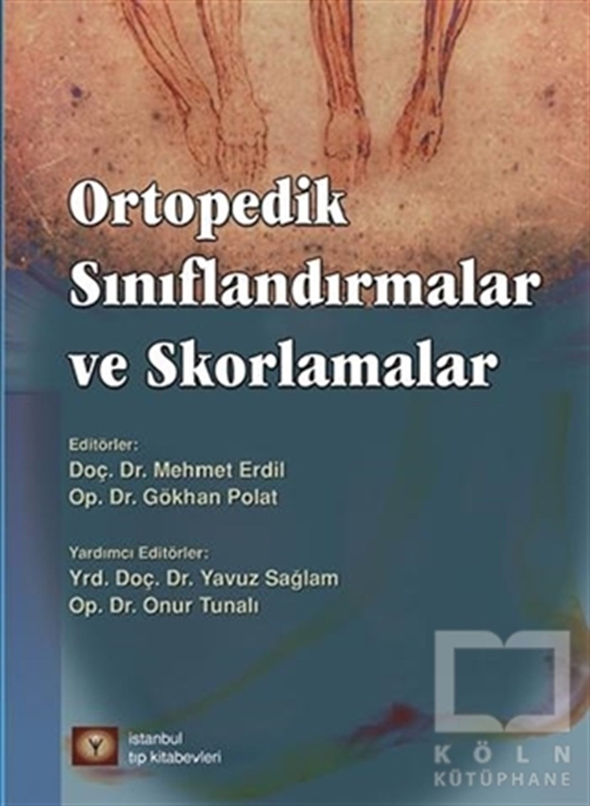 Mehmet ErdilDiğerOrtopedik Sınıflandırmalar ve Skorlamalar