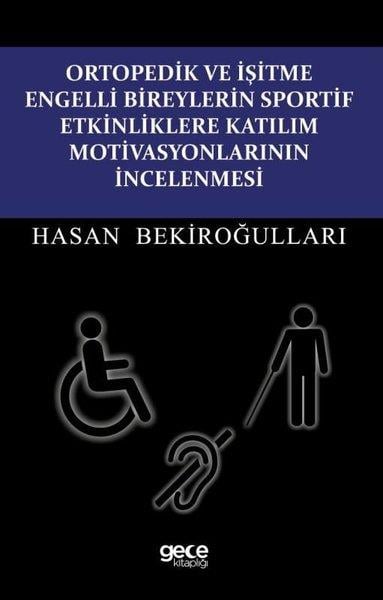 Hasan BekiroğullarıDigerOrtopedik ve İşitme Engelli Bireylerin Sportif Etkinliklere Katılım Motivasyonlarının İncelenmesi